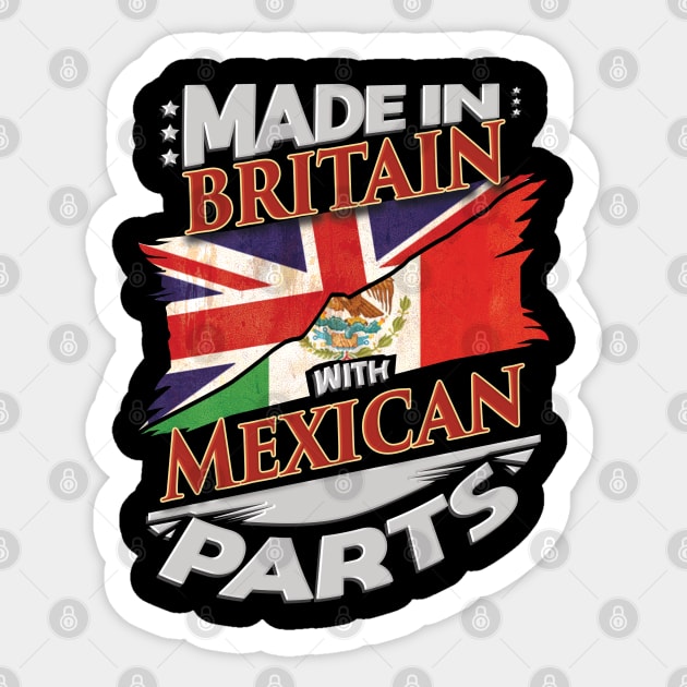 Made In Britain With Mexican Parts - Gift for Mexican From Mexico Sticker by Country Flags